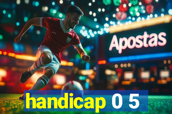 handicap 0 5